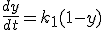 \frac{dy}{dt} = k_1 (1-y)