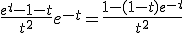 \frac{e^t-1-t}{t^2}e^{-t}=\frac{1-(1-t)e^{-t}}{t^2}
