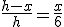 \frac{h-x}{h}=\frac{x}{6}