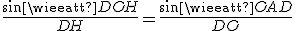 \frac{sin\widehat{DOH}}{DH}=\frac{sin\widehat{OAD}}{DO}