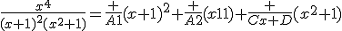 \frac{x^4}{(x+1)^2(x^2+1)}=\frac {A1}{(x+1)^2}+\frac {A2}{(x+1)}+\frac {Cx+D}{(x^2+1)}