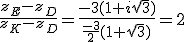 \frac{z_E-z_D}{z_K-z_D}=\frac{-3(1+i\sqrt{3})}{\frac{-3}{2}(1+\sqrt{3})}=2