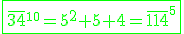 \green\fbox{\bar{34}^{}^{_{10}}=5^2+5+4=\bar{114}^{_{5}}}