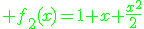\green f_2(x)=1+x+\frac{x^2}{2}