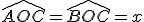 \hat{AOC} = \hat{BOC} = x