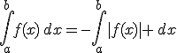 \int_a^bf(x)\,dx=-\int_a^b|f(x)| \,dx