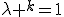 \lambda ^k=1