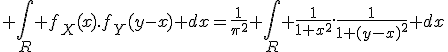\large \Bigint_R f_X(x).f_Y(y-x) dx=\frac{1}{\pi^2} \Bigint_R \frac{1}{1+x^2}.\frac{1}{1+(y-x)^2} dx