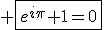 \large \fbox{e^{i\pi}+1=0