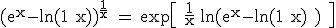 \large \rm (e^x-\ln(1+x))^{\fra{1}{x}} = \exp\[ \fra{1}{x} \ln(e^x-\ln(1+x) ) \]