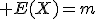 \large E(X)=m