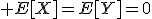 \large E[X]=E[Y]=0