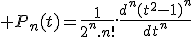 \large P_n(t)=\frac{1}{2^n.n!}.\frac{d^n(t^2-1)^n}{dt^n}
