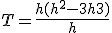 \large T = \frac{h(h^2-3h+3)}{h}