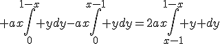 \large ax\Bigint_0^{1-x} ydy-ax\Bigint_0^{x-1} ydy=2ax\Bigint_{x-1}^{1-x} y dy