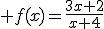 \large f(x)=\frac{3x+2}{x+4}