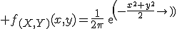 \large f_{(X,Y)}(x,y)=\frac{1}{2\pi}exp(-\frac{x^2+y^2}{2})