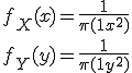 \large f_X(x)=\frac{1}{\pi(1+x^2)} \\  f_Y(y)=\frac{1}{\pi(1+y^2)}