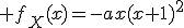 \large f_X(x)=-ax(x+1)^2