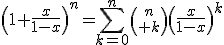 \left(1+\frac{x}{1-x}\right)^n=\Bigsum_{k=0}^n{n\choose k}\left(\frac{x}{1-x}\right)^k