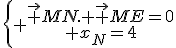 \left{ \array{\vec {MN}. \vec {ME}=0\\ x_N=4}