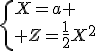 \left{X=a \\ Z=\frac{1}{2}X^2