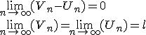\lim_{n\to+\infty}(V_n-U_n)=0 \\  \lim_{n\to+\infty}(V_n)=\lim_{n\to+\infty}(U_n)=l \\  