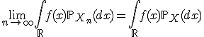 \lim_{n\to \infty} \int_{\mathbb R}f(x)\mathbb{P}_{X_n}(dx) = \int_{\mathbb R}f(x)\mathbb{P}_{X}(dx)