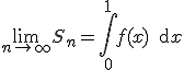 \lim_{n\to +\infty}S_n=\Bigint_0^1f(x)\,\text{d}x