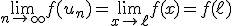 \lim_{n\to +\infty}f(u_n)=\lim_{x\to \ell}f(x)=f(\ell)