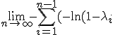 \lim_{n \rightarrow +\infty} -\Bigsum_{i=1}^{n-1} (-\ln(1-\lambda_i)) = -\infty