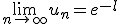 \lim_{n \rightarrow +\infty} u_n = e^{-l}