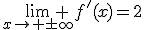 \lim_{x\to \pm\infty} f'(x)=2