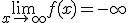 \lim_{x\to +\infty} f(x)= -\infty