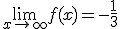 \lim_{x\to +\infty}f(x)=-\frac{1}{3}