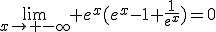 \lim_{x\to -\infty} e^x(e^x-1+\frac{1}{e^x})=0