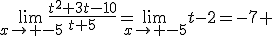 \lim_{x\to -5}\frac{t^2+3t-10}{t+5}=\lim_{x\to -5}t-2=-7 