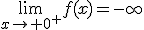 \lim_{x\to 0^+}f(x)=-\infty