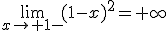 \lim_{x\to 1-}(1-x)^2=+\infty
