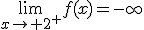 \lim_{x\to 2^+}f(x)=-\infty