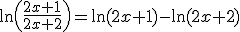 \ln\(\frac{2x+1}{2x+2}\)=\ln(2x+1)-\ln(2x+2)