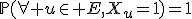 \mathbb{P}(\forall u\in E,X_u=1)=1