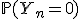 \mathbb{P}(Y_n=0)