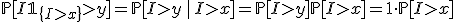 \mathbb{P}[I\mathbb{1}_{\{I>x\}}>y]=\mathbb{P}[I>y\,|\,I>x]=\mathbb{P}[I>y]\mathbb{P}[I>x]=1\cdot\mathbb{P}[I>x]