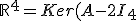 \mathbb{R}^4 = Ker(A-2I_4)^2 \bigoplus Ker(A-3I_4)^2