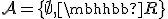 \mathcal{A}=\{\emptyset,\mathbb{R}\}