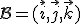\mathcal{B}=(\vec{i},\vec{j},\vec{k})