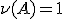 \nu(A)=1