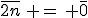 \overline{2n}\, =\, \overline{0}