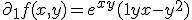 \partial_1 f(x,y) = e^{xy}(1+yx-y^2)
